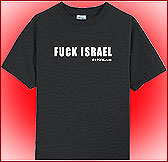 FUCK ISRAEL. The most dangerous shirt in the Western World.